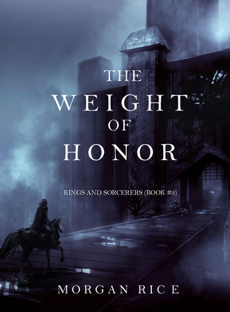 Морган Райс. The Weight of Honor