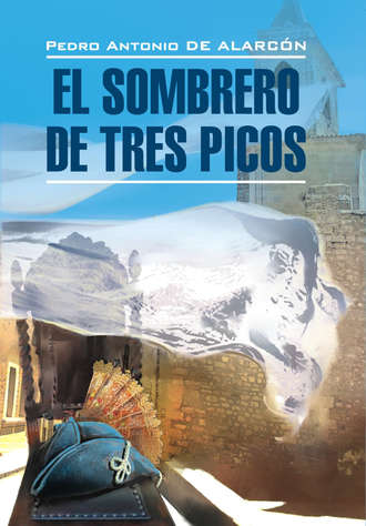 Педро Антонио де Аларкон. Треугольная шляпа. Книга для чтения на испанском языке