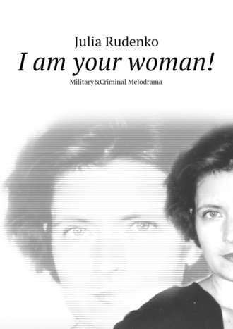Julia Rudenko. I am your woman!
