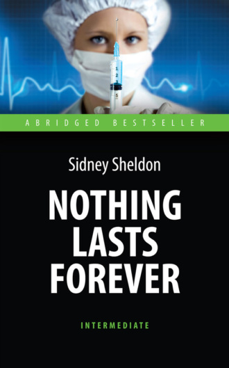 Nothing Lasts Forever. Ничто не вечно. Книга для чтения на английском языке. 