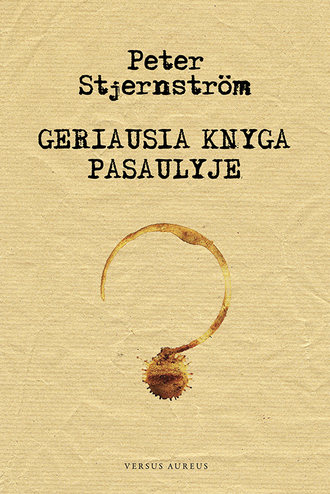 Geriausia knyga pasaulyje. Peter Stjernstr?m