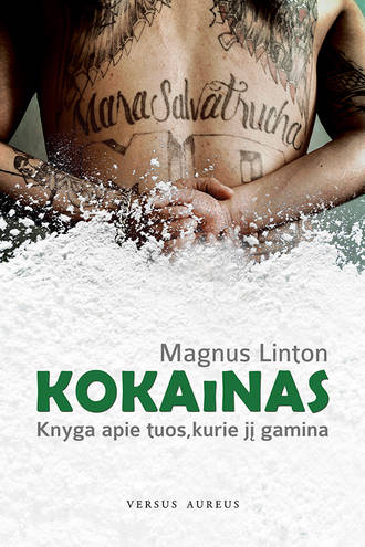 Kokainas: knyga apie tuos, kurie jį gamina. Magnus Linton