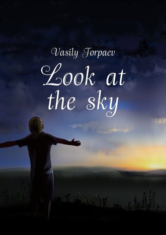 Vasily S. Torpaev. Look at the sky