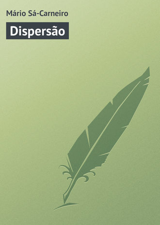 Dispersão. Mário Sá-Carneiro
