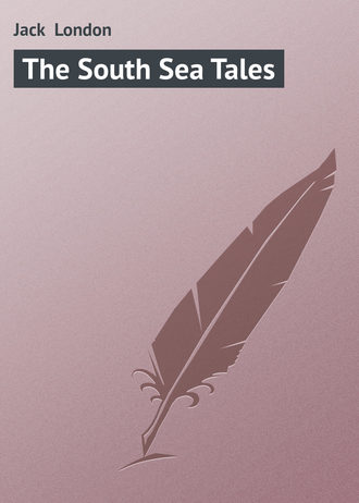 Джек Лондон. The South Sea Tales