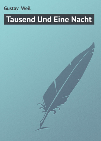 Gustav  Weil. Tausend Und Eine Nacht