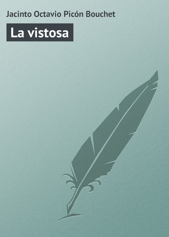La vistosa. Jacinto Octavio Pic?n Bouchet