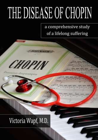 Victoria Wapf. The Disease of Chopin. A comprehensive study of a lifelong suffering