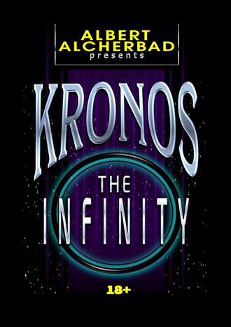 Albert Alcherbad. Kronos: The Infinity. 18+
