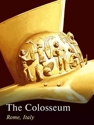Группа авторов. The Colosseum. Rome, Italy