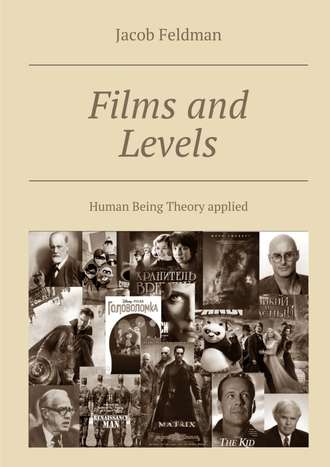 Jacob Feldman. Films and Levels. Human Being Theory applied