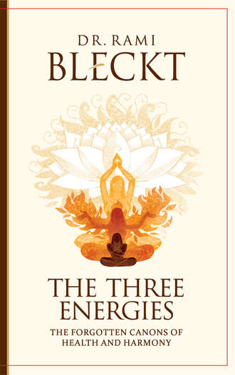 Rami Bleckt. The Three Energies. The Forgotten Canons of Health and Harmony
