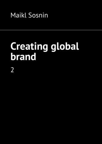 Maikl Sosnin. Creating global brand. 2