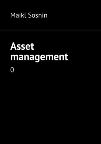 Maikl Sosnin. Asset management. 0