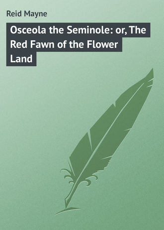 Майн Рид. Osceola the Seminole: or, The Red Fawn of the Flower Land