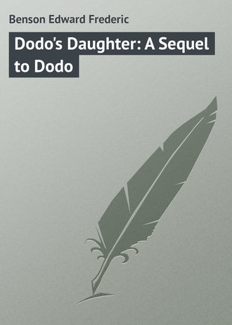 Эдвард Бенсон. Dodo's Daughter: A Sequel to Dodo