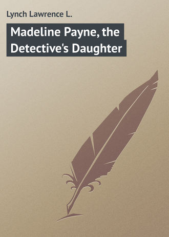 Lynch Lawrence L.. Madeline Payne, the Detective's Daughter