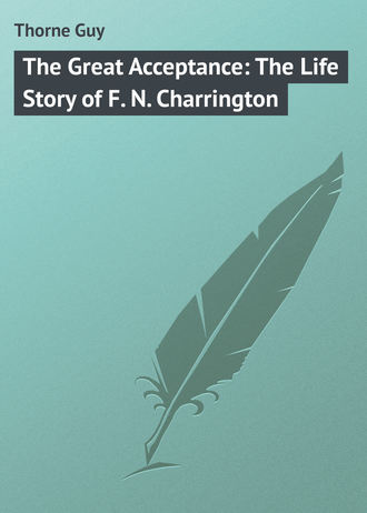 Thorne Guy. The Great Acceptance: The Life Story of F. N. Charrington