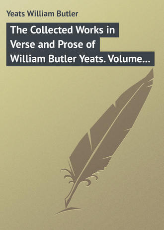 William Butler Yeats. The Collected Works in Verse and Prose of William Butler Yeats. Volume 3 of 8. The Countess Cathleen. The Land of Heart's Desire. The Unicorn from the Stars
