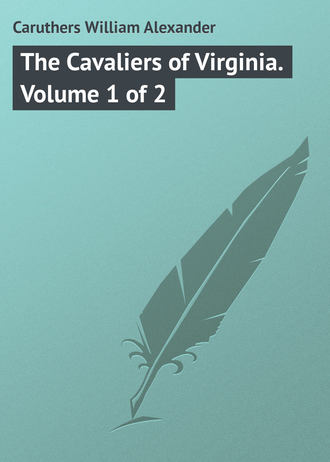 Caruthers William Alexander. The Cavaliers of Virginia. Volume 1 of 2
