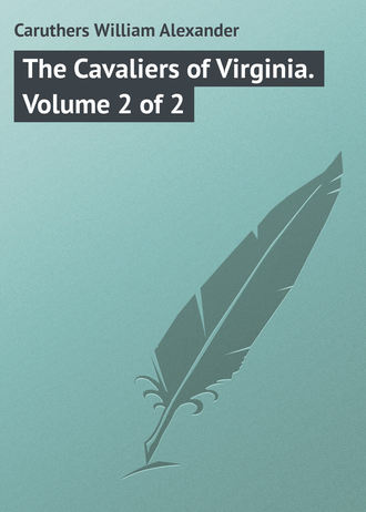 Caruthers William Alexander. The Cavaliers of Virginia. Volume 2 of 2
