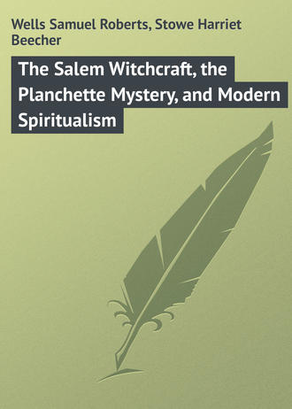 Гарриет Бичер-Стоу. The Salem Witchcraft, the Planchette Mystery, and Modern Spiritualism