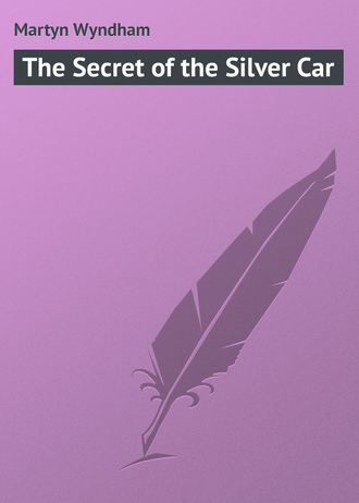Martyn Wyndham. The Secret of the Silver Car