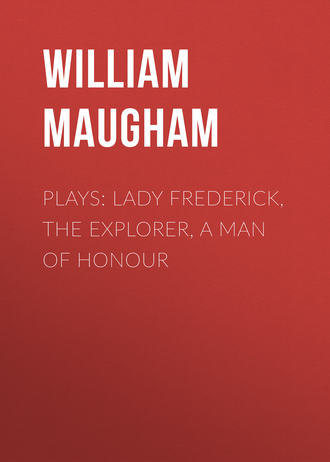 Уильям Сомерсет Моэм. Plays: Lady Frederick, The Explorer, A Man of Honour
