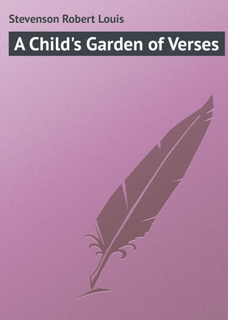 Роберт Льюис Стивенсон. A Child's Garden of Verses