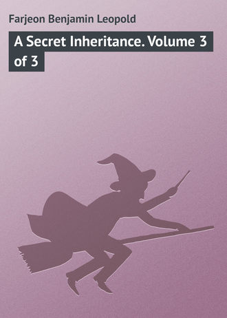 A Secret Inheritance. Volume 3 of 3. 