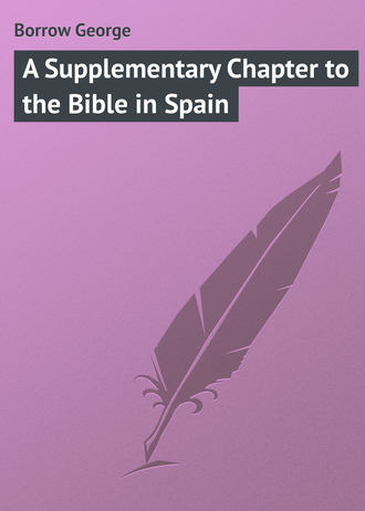 Borrow George. A Supplementary Chapter to the Bible in Spain