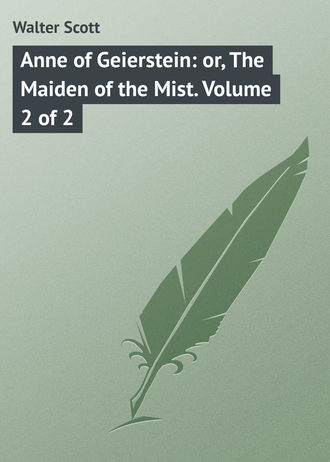 Вальтер Скотт. Anne of Geierstein: or, The Maiden of the Mist. Volume 2 of 2