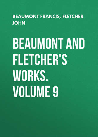 Beaumont Francis. Beaumont and Fletcher's Works. Volume 9