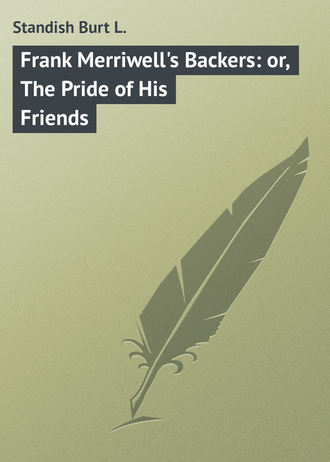 Frank Merriwell's Backers: or, The Pride of His Friends. 