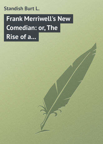 Standish Burt L.. Frank Merriwell's New Comedian: or, The Rise of a Star