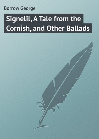Borrow George. Signelil, A Tale from the Cornish, and Other Ballads