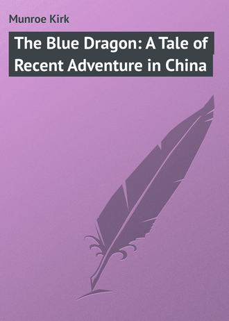 The Blue Dragon: A Tale of Recent Adventure in China. 