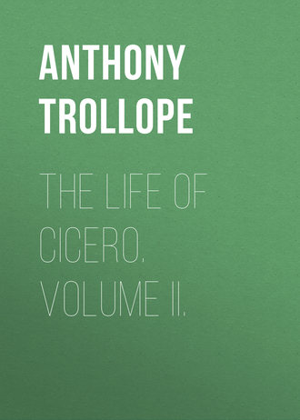 Trollope Anthony. The Life of Cicero. Volume II.