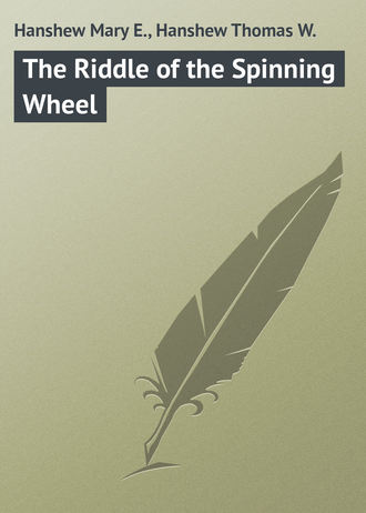Hanshew Mary E.. The Riddle of the Spinning Wheel