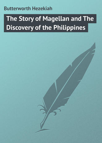 Butterworth Hezekiah. The Story of Magellan and The Discovery of the Philippines