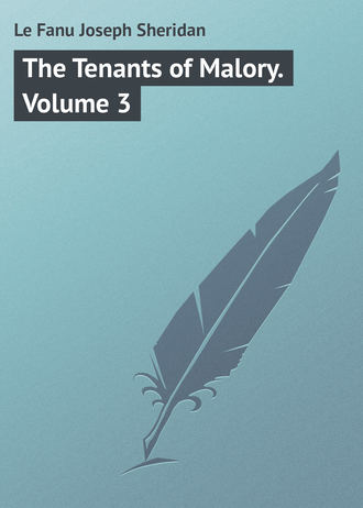 Le Fanu Joseph Sheridan. The Tenants of Malory. Volume 3