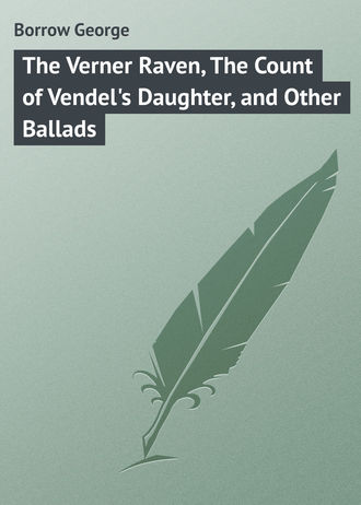Borrow George. The Verner Raven, The Count of Vendel's Daughter, and Other Ballads