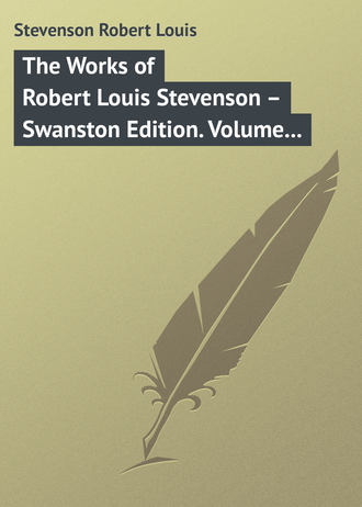 Роберт Льюис Стивенсон. The Works of Robert Louis Stevenson – Swanston Edition. Volume 11