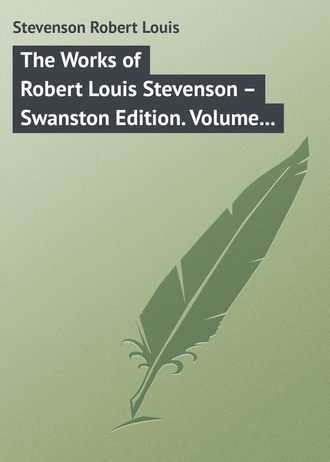 Роберт Льюис Стивенсон. The Works of Robert Louis Stevenson – Swanston Edition. Volume 12