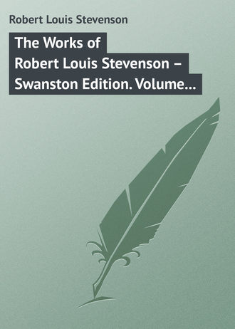 Роберт Льюис Стивенсон. The Works of Robert Louis Stevenson – Swanston Edition. Volume 14