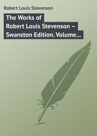 Роберт Льюис Стивенсон. The Works of Robert Louis Stevenson – Swanston Edition. Volume 17