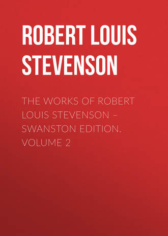 Роберт Льюис Стивенсон. The Works of Robert Louis Stevenson – Swanston Edition. Volume 2