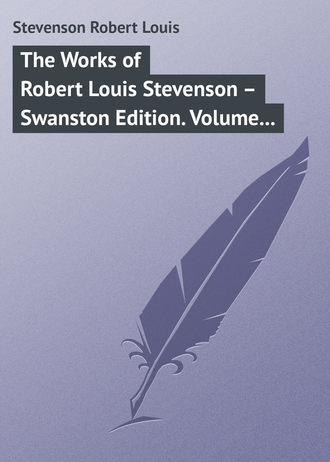 Роберт Льюис Стивенсон. The Works of Robert Louis Stevenson – Swanston Edition. Volume 20