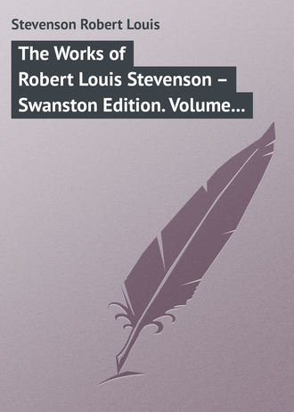 Роберт Льюис Стивенсон. The Works of Robert Louis Stevenson – Swanston Edition. Volume 21
