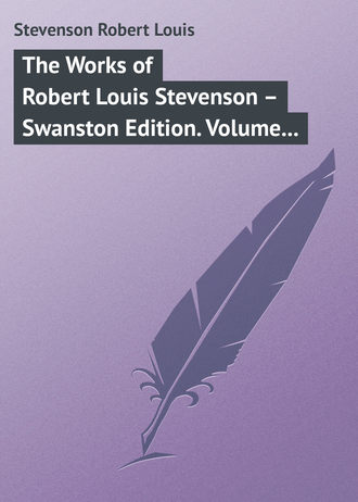 Роберт Льюис Стивенсон. The Works of Robert Louis Stevenson – Swanston Edition. Volume 4